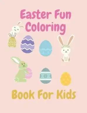 Easter Fun Coloring Book For Kids: 20 Cute Single Side Easter Coloring Pages. Simple drawings, perfect for an Easter gift!