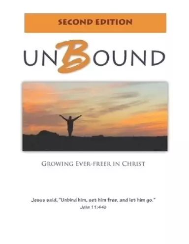 Unbound: Growing Ever-freer in Christ