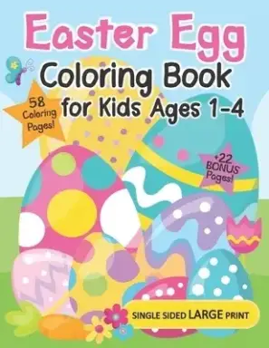 Easter Coloring Book for Kids Ages 1-4: Jumbo Print Coloring Book for Toddlers and Preschool Kids - 58 Big Easy Pictures for Little Boys and Girls Plu