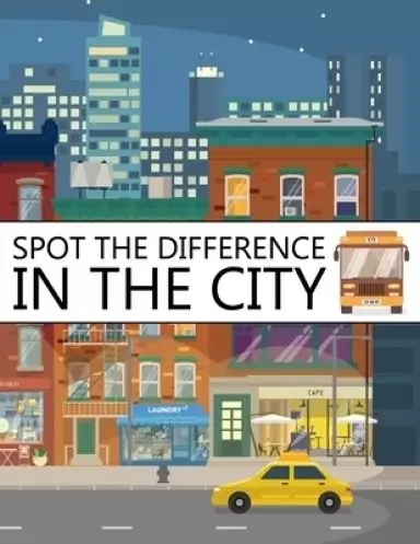 Spot The Difference In The City!: A Fun Search and Find Books for Children 6-10 years old