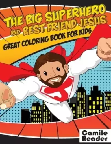 The Big Superhero and best friend Jesus: Great coloring book for kids