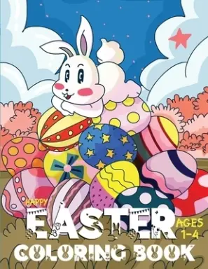 Happy Easter Coloring Book: Easy, Fun With Easter Coloring Book For Kids Ages 1-4