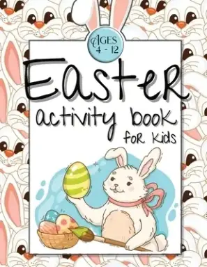 Easter Activity Book for Kids Ages 4-12: Easter Gift Activity Book for Kids Boys Girls Ages 4-12