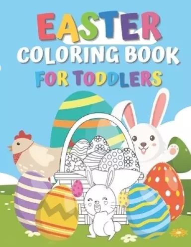 Easter Coloring Book for Toddlers: Easter Egg Coloring Book For Toddlers, Easter Coloring Book For Kids Ages 4-8, Happy Easter Coloring Book for Boys