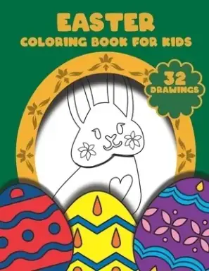 Easter Coloring Book For Kids: A Fun Easter Coloring Book of Easter Bunnies, Easter Eggs