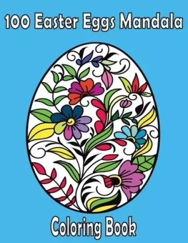 100 Easter Eggs Mandala : Coloring Book For Adults