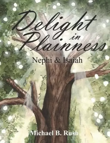 Delight in Plainness: Nephi & Isaiah
