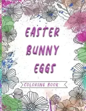 Easter Bunny Eggs: A Fun Activity Happy Easter Coloring Book for Kids