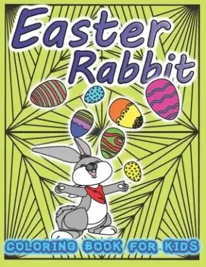 Easter Rabbit Coloring Book For Kids : Big Design, Easter gift, Happy Bunny, Patterns, Eggs, Fun, Relax