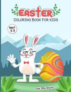 Easter Coloring Book for Kids ages 4-8: A  Perfect Easter Basket Stuffer, this coloring activity book has Unique and Cute coloring pages suitable for