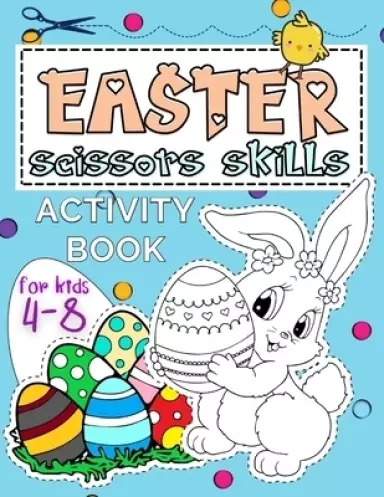 Easter Scissors Skills For Kids 4-8: Coloring Book with Cutting and Pasting Practice for Spring Fun and Learning Hand Skills