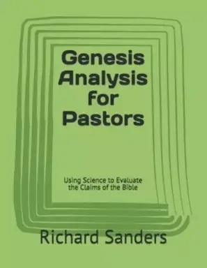 Genesis Analysis for Pastors: Using Science to Evaluate the Claims of the Bible