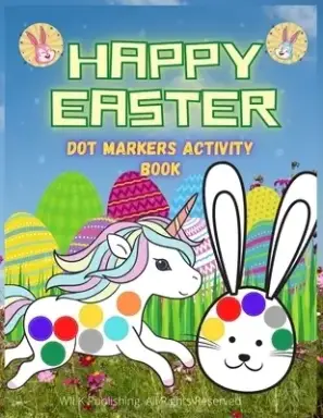 Happy Easter Dot Markers Activity Book: Easy Guided Coloring Pages For Boys And Girls
