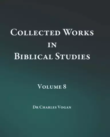 Collected Works in Biblical Studies - Volume 8