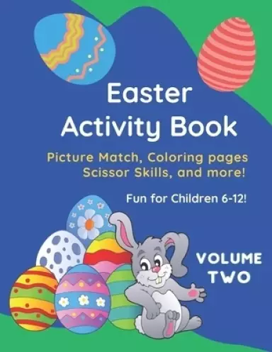 Easter Activity Book: Picture Match, Coloring pages, Scissor Skills and More! Ages 6-12