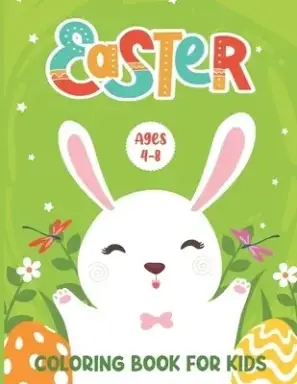 Easter Coloring Book for Kids Ages 4-8: An Amazing Collection of 30 Big Easter Eggs Easter Bunny Coloring Pages to Color - Springtime Happy Easter Col