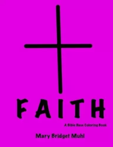 Faith: A Bible bases coloring book