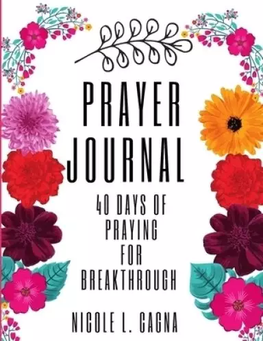 Prayer Journal: 40 Days of Praying for Breakthrough