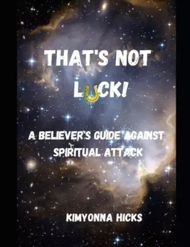 That's Not Luck!: A Believer's Guide Against Spiritual Attack