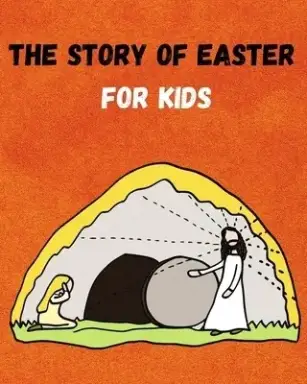 The Easter story for kids: (Illustrated)