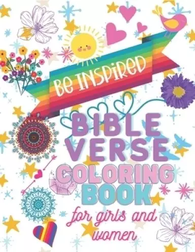 Be Inspired - Bible Verse Coloring Book for Girls and Women: Scriptures and Unique Designs Created to Motivate and Inspire