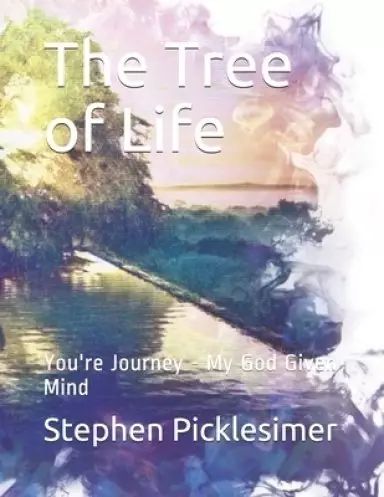 The Tree of Life: You're Journey - My God Given Mind
