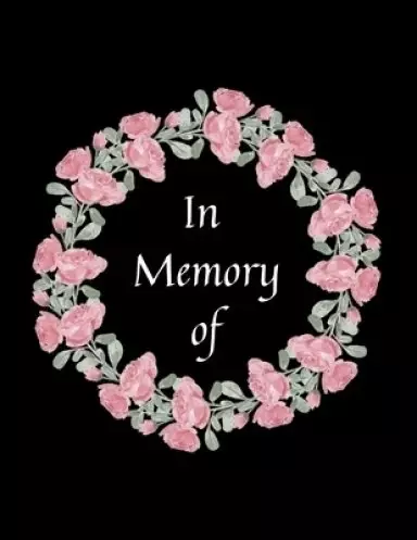 In Memory of :: A Personal book of Remembrance : Beautiful floral design record book : Complete with 2 Flower Pages to Colour In