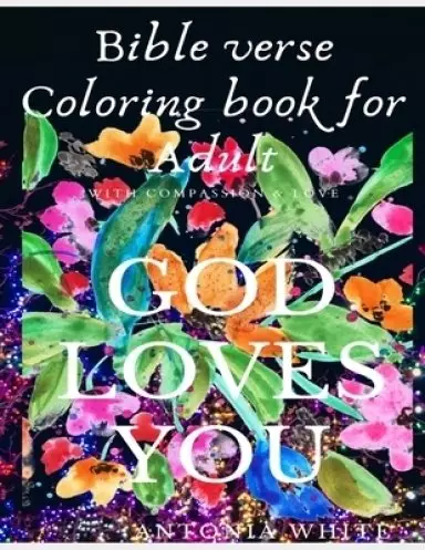 Bible Verse Coloring Book For Adult: Bible Verse Coloring Book For Adult: God's Love and Compassion for you is great - As you color it acts as anti-s