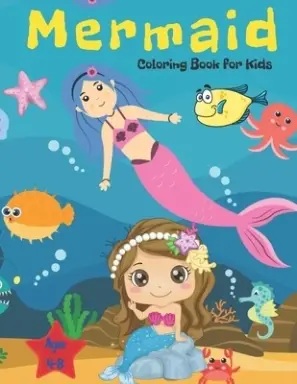 Mermaid Coloring Book for Kids Ages 4-8: Great Mermaid Coloring & Activity Book with Cute Mermaids Coloring Pages for Toddlers and Kids, 50 Mermaid Co