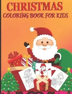 Christmas Coloring Book For Kids: Best Collection of Holiday Christmas For Your Child Ages 4-8