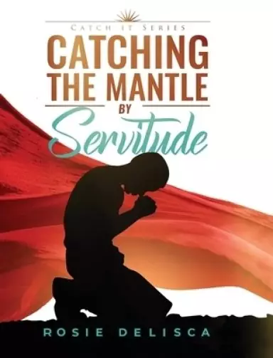Catching the Mantle by Servitude: Catch it Series