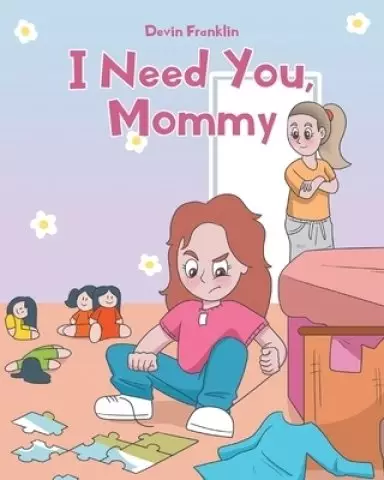 I Need You, Mommy