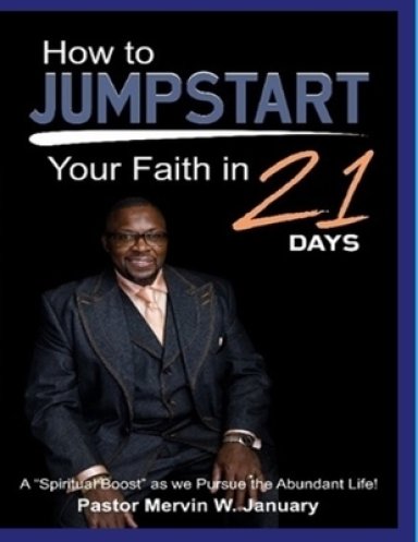 How to JUMPSTART your faith in 21 days!: A Spiritual boost as we pursue the Abundant Life