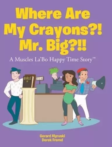 Where Are My Crayons?! Mr. Big?!!