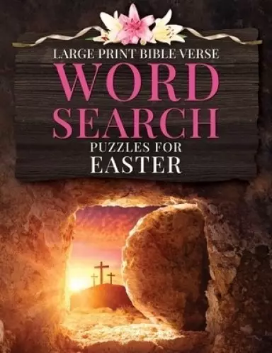 Large Print Bible Verse Word Search Puzzles for Easter: Learn Scripture, Celebrate Easter, Fun Word Finds for All Ages