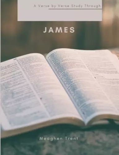 A Verse by Verse Study Through James