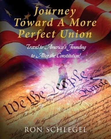 Journey Toward A More Perfect Union: Travel to America's Founding to Alter the Constitution!
