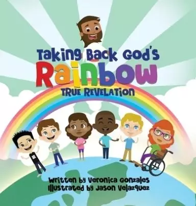 Taking Back God's Rainbow: True Revelation