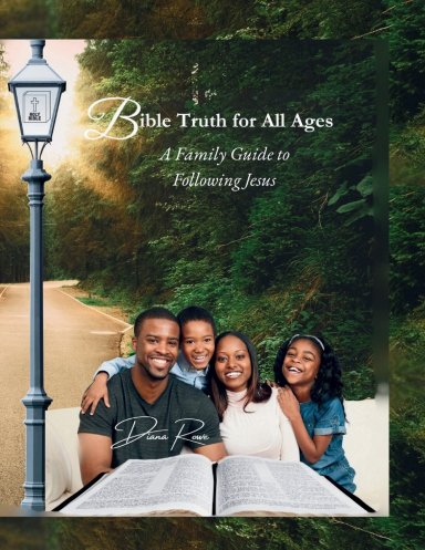 Bible Truth for All Ages: A Family Guide to Following Jesus
