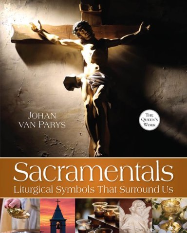 Sacramentals: Liturgical Symbols That Surround Us