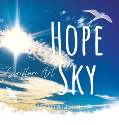 Hope Sky Scripture Art Book: Uplifting Scriptures About Hope