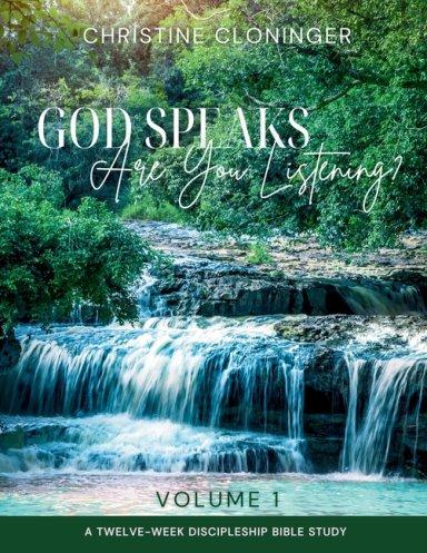 God Speaks, Are You Listening? - Volume 1: A Twelve Week Discipleship Bible Study