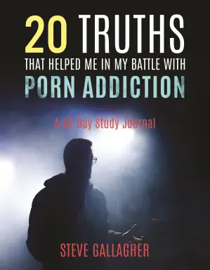 20 Truths That Helped Me in My Battle with Porn Addiction: A 40-Day Study Journal