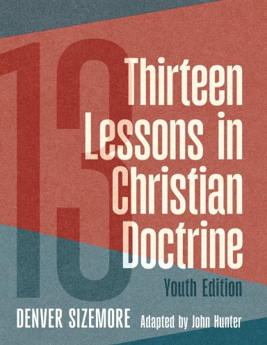 Thirteen Lessons in Christian Doctrine: Youth Edition