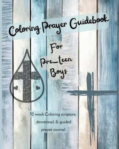 Coloring Prayer Guidebook for Pre-Teen Boys: 52 week Coloring scripture,  devotional, guidebook