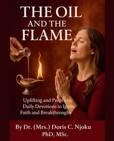 The Oil and the Flame: Uplifting and Prophetic Daily Devotions to Ignite Faith and Breakthroughs