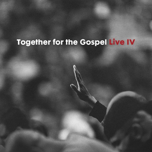Together For The Gospel IV