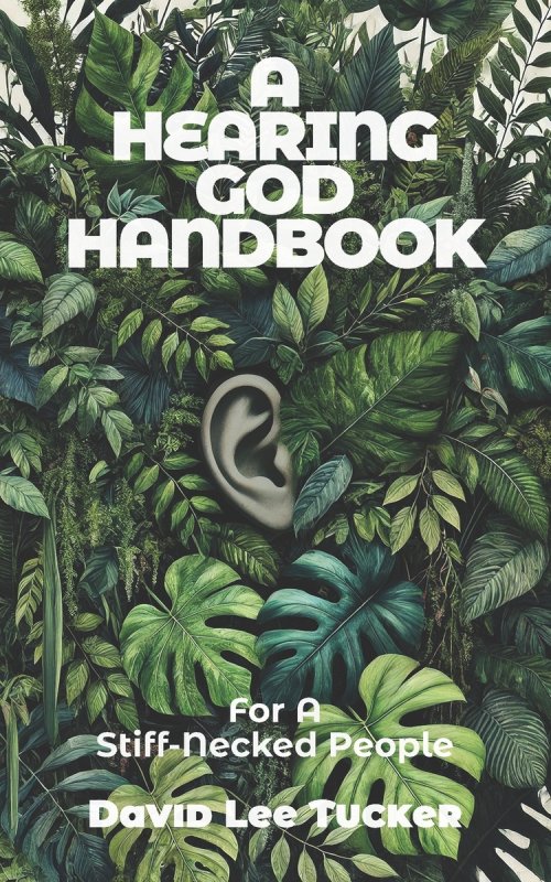 A Hearing God Handbook: For A Stiff-Necked People
