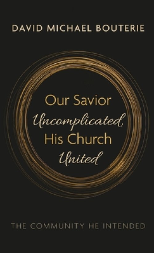 Our Savior Uncomplicated, His Church United