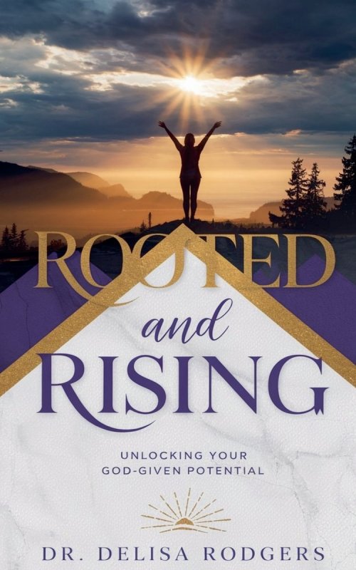 Rooted and Rising:Unlocking Your God-Given Potential